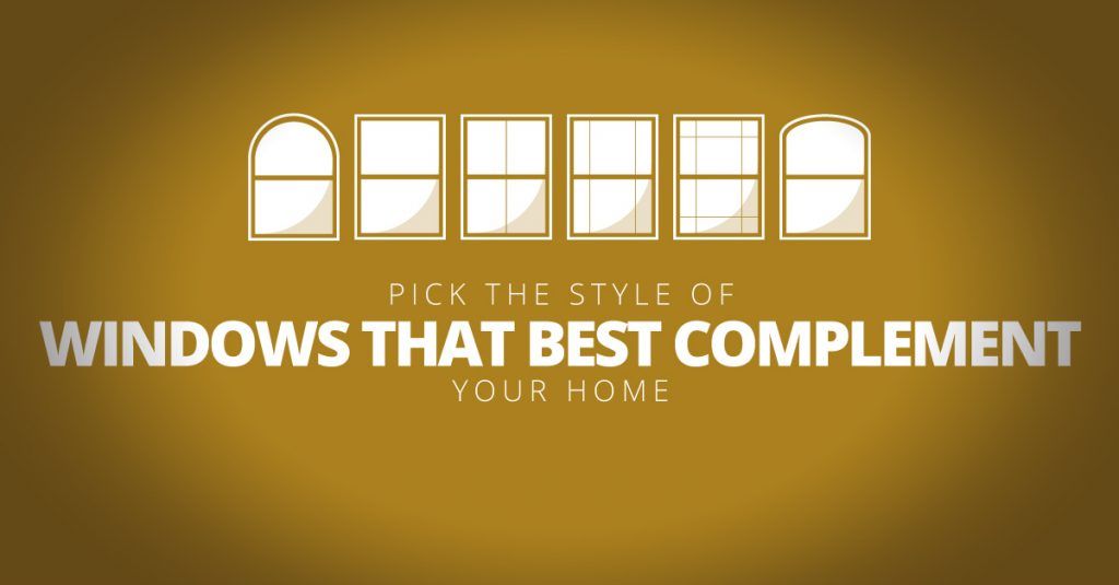 Pick the Style of Windows That Best Complement Your Home