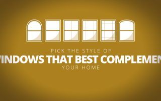 Pick the Style of Windows That Best Complement Your Home