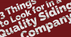 3 Things to Look for in a Quality Siding Company