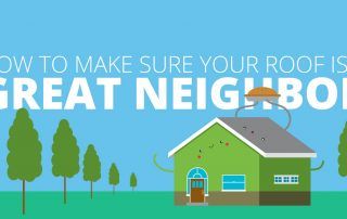 How to Make Sure Your Roof is a Great Neighbor