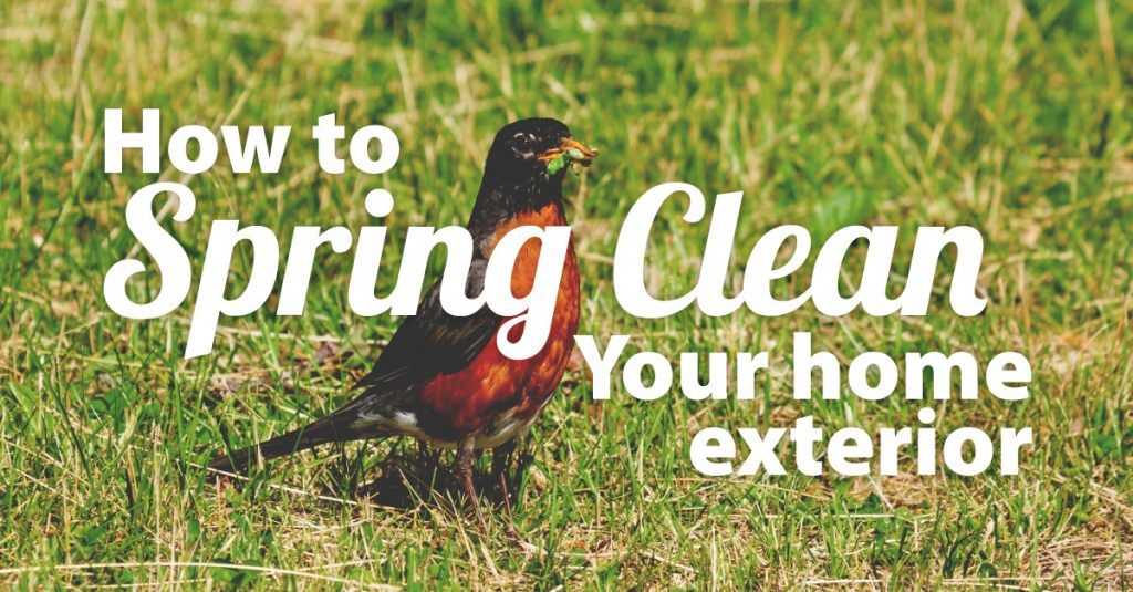 How to Spring Clean Your Home Exterior