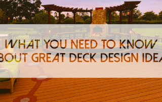 What You Need to Know about Great Deck Design Ideas
