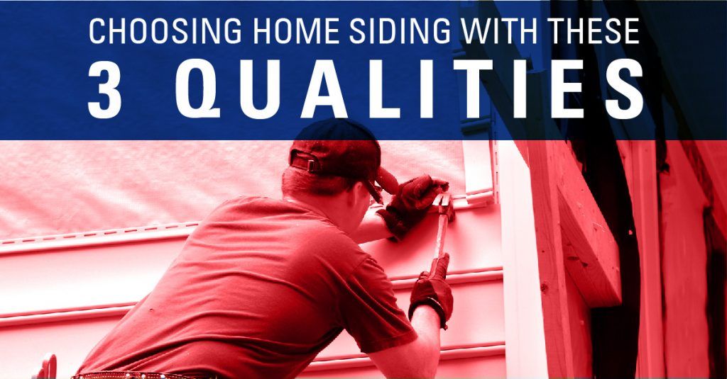 Choose Home Siding with These 3 Qualities