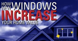 How New Windows Increase Your Home Value