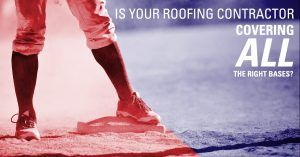 Is your roofing contractor covering all the right bases