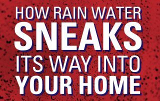 How Rain Water Sneaks Its Way Into Your Home
