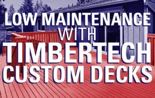 Low Maintenance with TimberTech Custom Decks