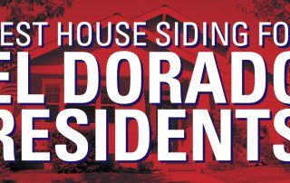 Best House Siding For El Dorado Residents
