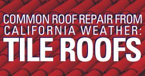 Common Roof Repair From California Weather: Tile Roofs