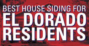 Best House Siding For El Dorado Residents