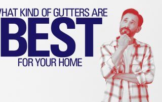 What Kind of Gutters are Best for Your Home