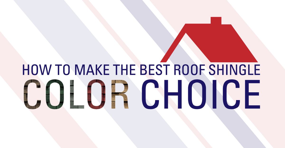How To Make The Best Roof Shingle Color Choice