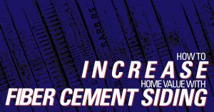 How To Increase Home Value With Fiber Cement Siding