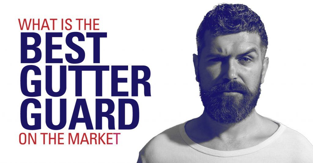 What Is The Best Gutter Guard On The Market