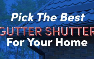 Pick the Best Gutter Shutter for Your Home