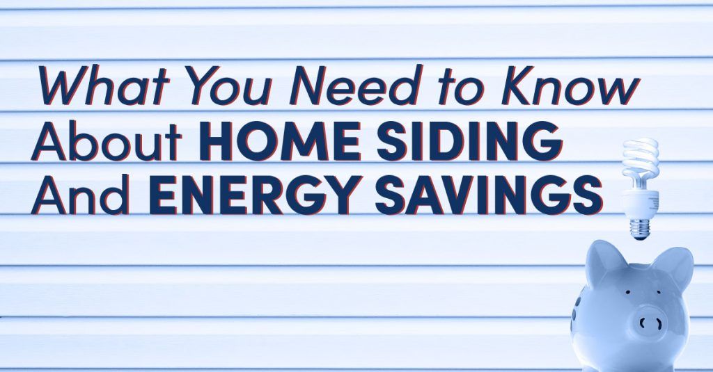 What You Need to Know about Home Siding and Energy Savings