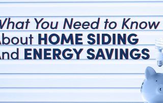 What You Need to Know about Home Siding and Energy Savings
