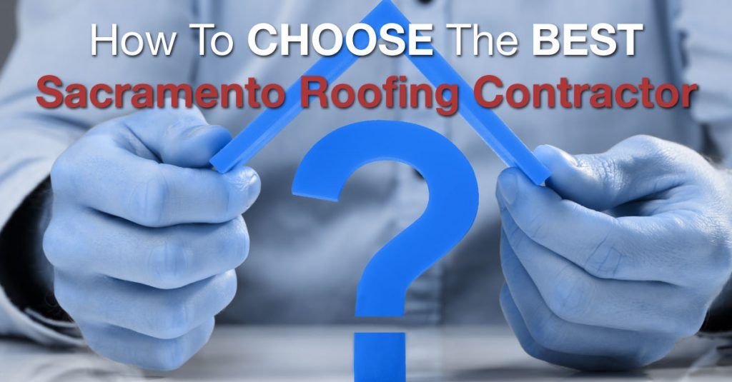 How To Choose The Best Sacramento Roofing Contractor