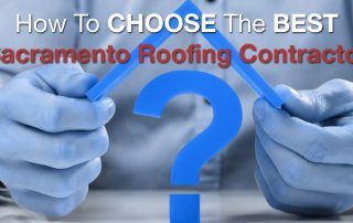 How To Choose The Best Sacramento Roofing Contractor
