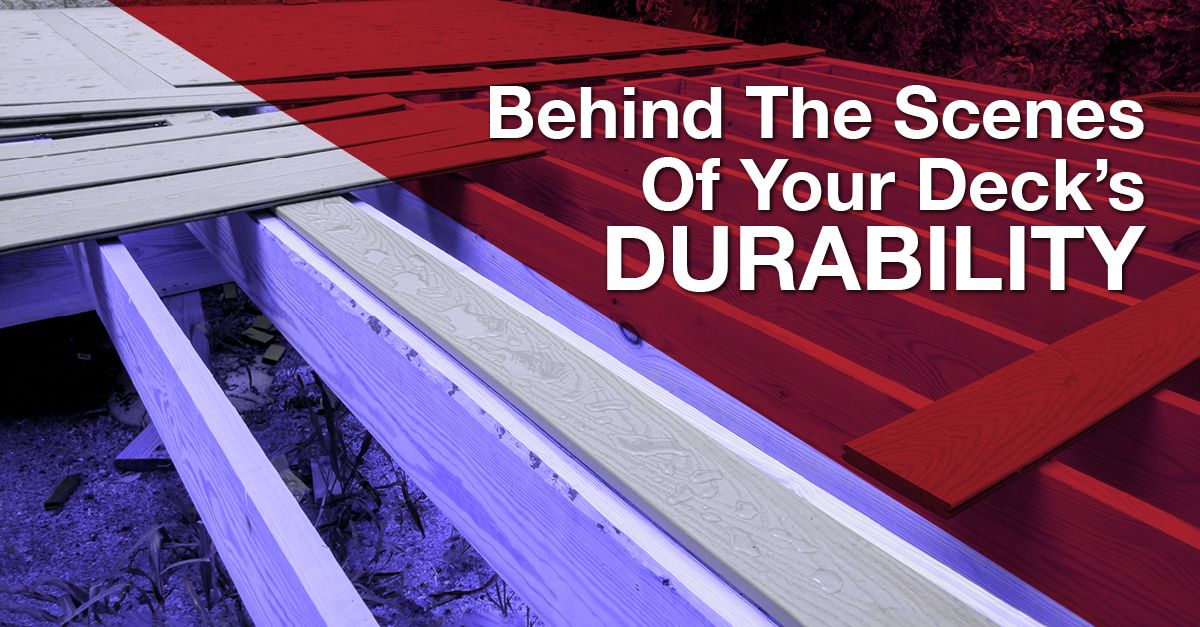 Behind The Scenes Of Your Deck's Durability