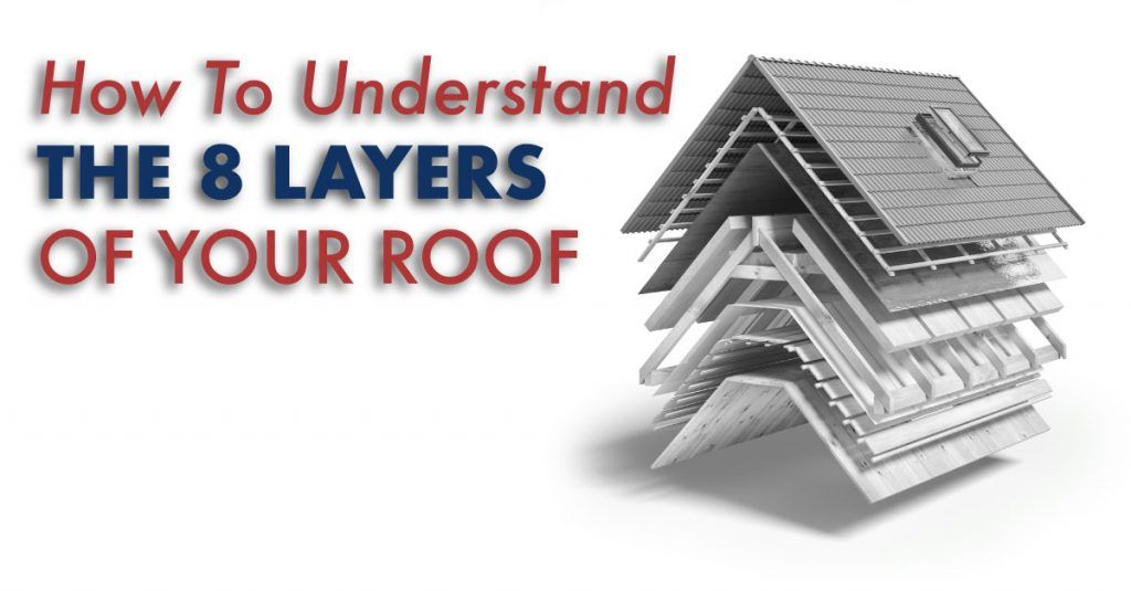 How To Understand The 8 Layers Of Your Roof Straightline Construction