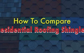 How to Compare Residential Roofing Shingles