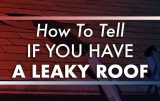How To Tell If You Have A Leaky Roof