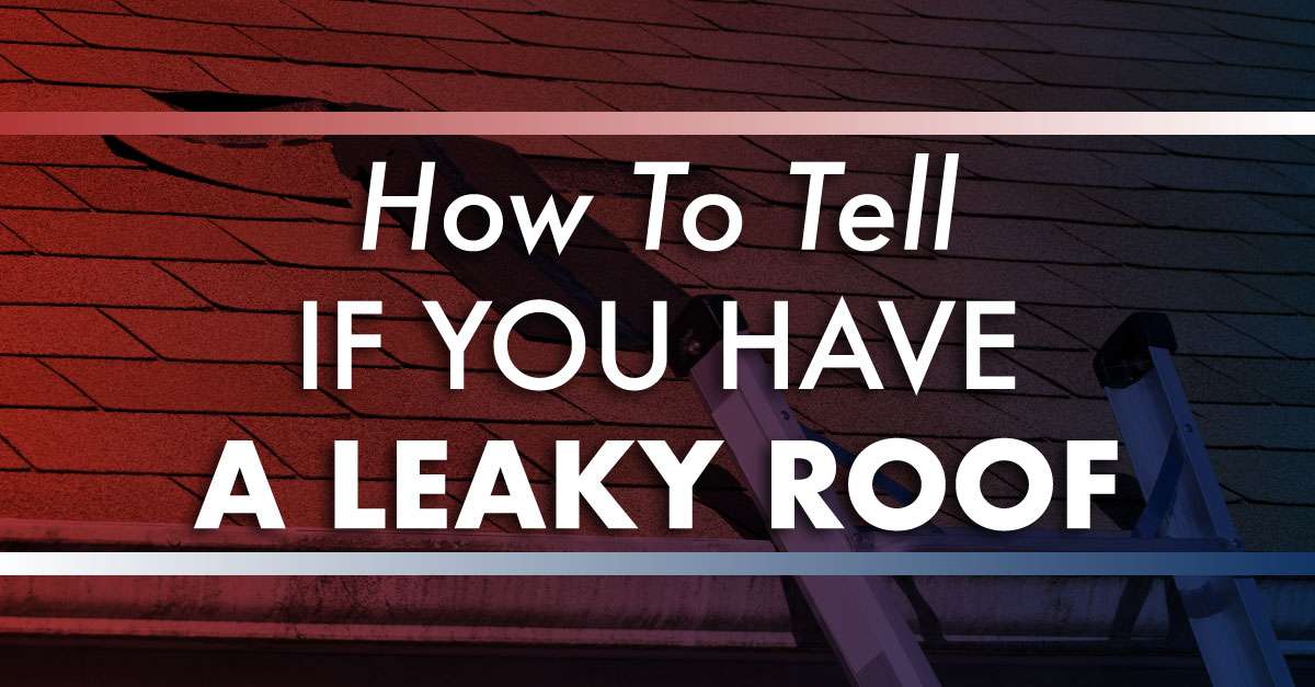 How To Tell If You Have A Leaky Roof