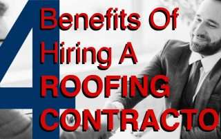 4 Benefits Of Hiring A Roofing Contractor