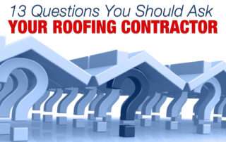 13 Questions You Should Ask Your Roofing Contractor