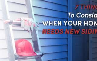 7 Things To Consider When Your Home Needs New Siding