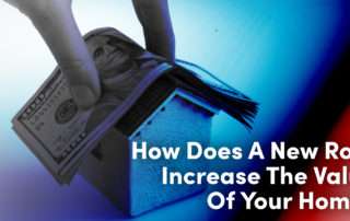 How Does A New Roof Increase The Value Of Your Home?