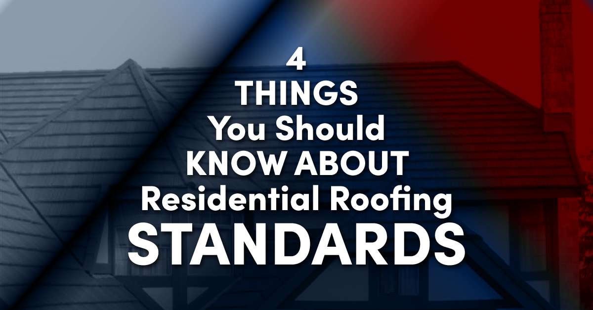 shingle roof with the caption "4 Things You Should Know About Residential Roofing Standards"