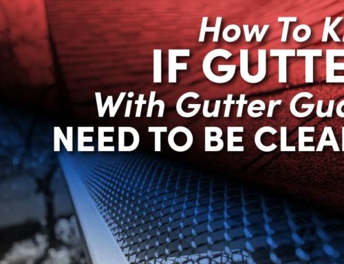 How To Know If Gutters With Gutter Guards Need To Be Cleaned