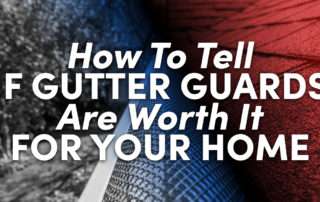 How To Tell If Are Gutter Guards Worth It For Your Home
