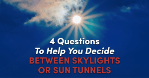 sun graphic with the caption 4 Questions To Help You Decide Between Skylights Or Sun Tunnels