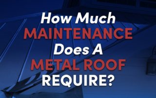 How Much Maintenance Does A Metal Roof Require?