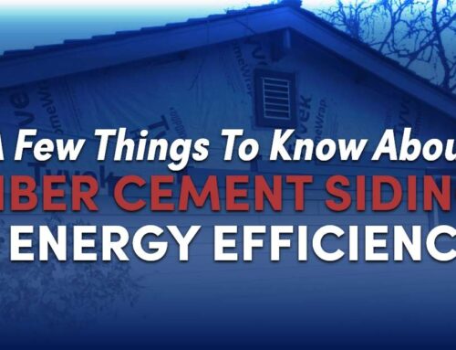 A Few Things To Know About Fiber Cement Siding & Energy Efficiency