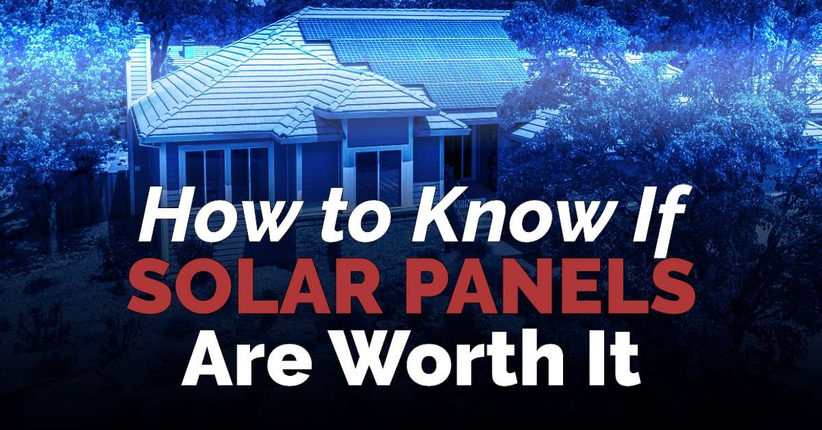 How to Know if Solar Panels are Worth It