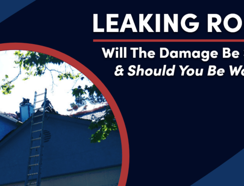 Leaking Roof? Will The Damage Be Severe And Should You Be Worried?