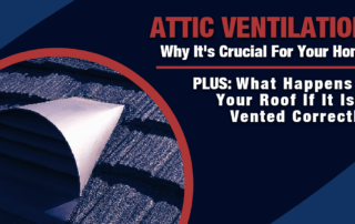 Attic Ventilation: Why It's crucial for your home! Plus: What happens to your roof if it isn't vented correctly?