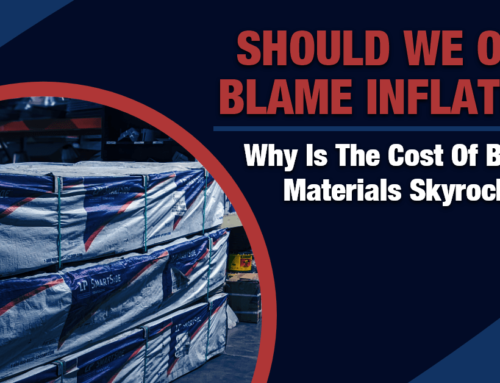 Should We Only Blame Inflation? Why Is The Cost Of Building Materials Skyrocketing?