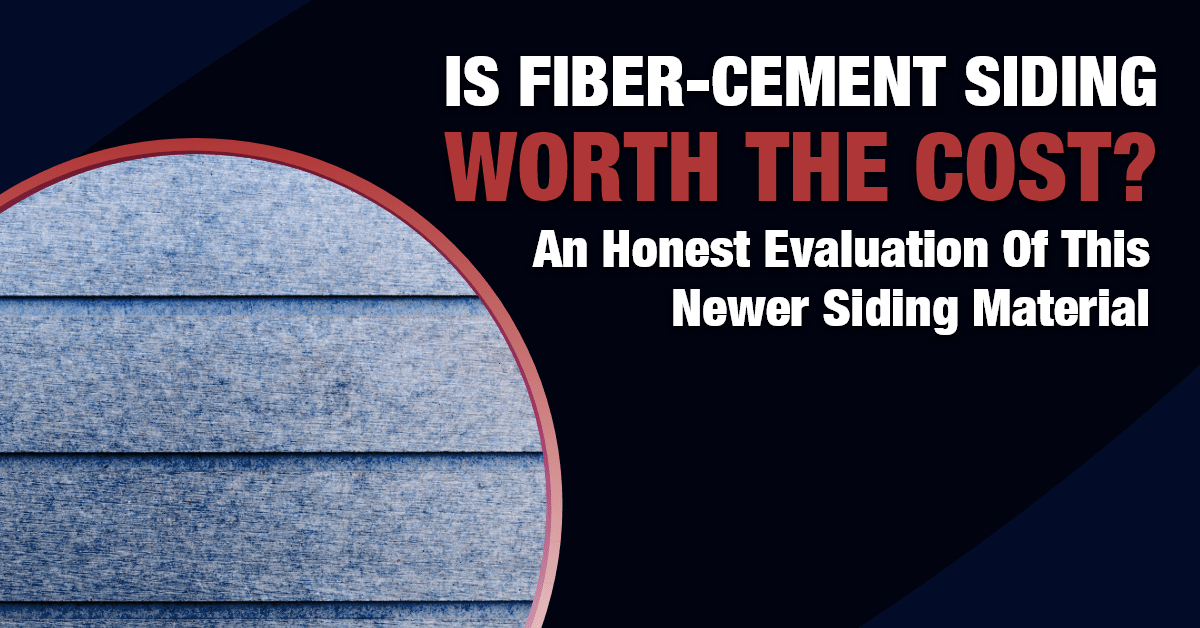 Is Fiber-Cement Siding Worth The Cost? An Honest Evaluation Of This Newer Siding Material