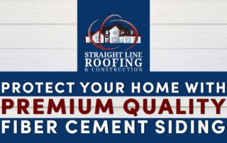 Logo of Straight Line Roofing with white siding in the background and text: Protect Your Home with Premium Quality Fiber Cement Siding