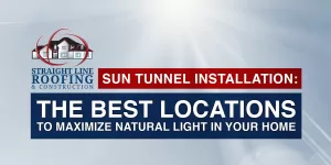 Sun Tunnel Installation: The Best Locations To Maximize Natural Light In Your Home