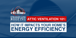 Attic Ventilation 101: How It Impacts Your Home’s Energy Efficiency
